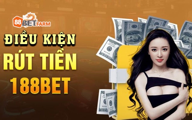 Điều kiện không thể thiếu khi thực hiện rút tiền 188bet