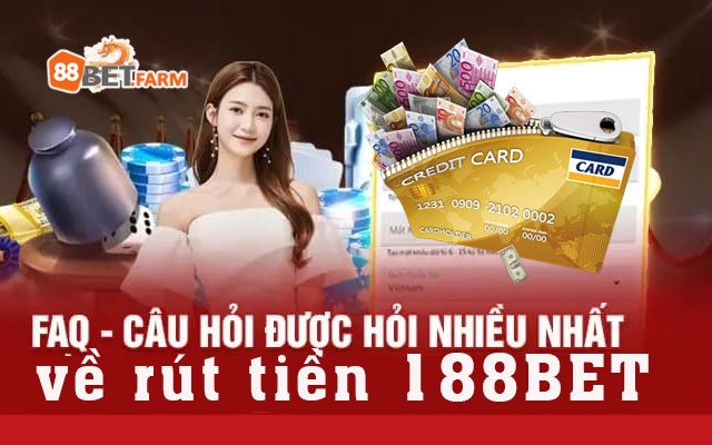 Giải đáp các câu hỏi về rút tiền 188bet